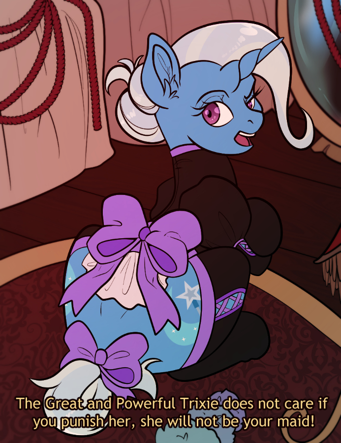Или "Пусть даже ты её накажешь — Великой Трикси плевать! Она не будет прислуживать тебе!"