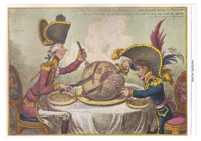 «Пудинг со сливами в опасности» (The Plumb-pudding in Danger). Она изображает премьер-министра Великобритании Уильяма Питта Младшего и императора Франции Наполеона Бонапарта, делящих мир в виде пудинга.